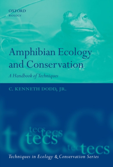 Amphibian Ecology and Conservation : A Handbook of Techniques by Jr. C.Kenneth Dodd - Hardback