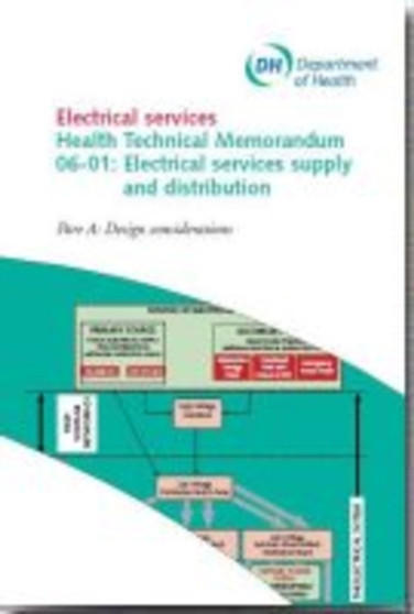 Electrical services supply and distribution : Part A: Design considerations : HTM 06-01 by Great Britain: Department of Health: Estates and Facilities Division - Paperback