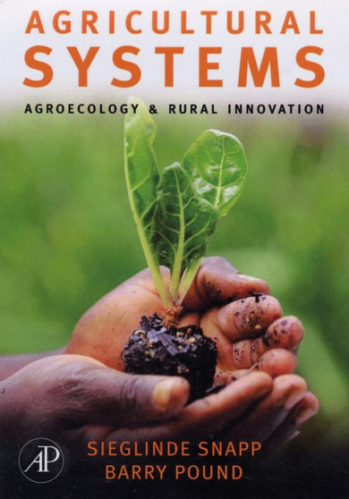 Agricultural Systems: Agroecology and Rural Innovation for Development by Sieglinde S. Snapp - Hardback