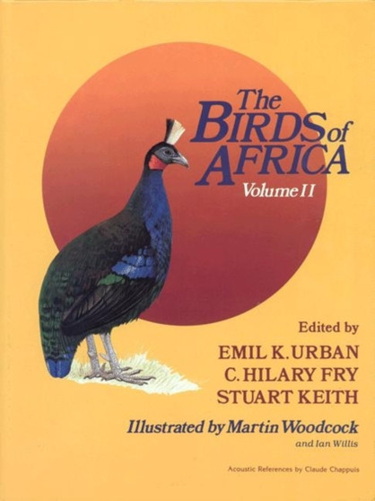 The Birds of Africa, Volume II : Game Birds to Pigeons by Emil K. Urban - Hardback