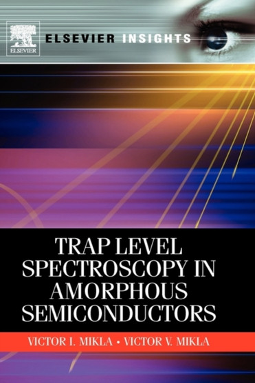 Trap Level Spectroscopy in Amorphous Semiconductors by Victor V. Mikla - Hardback