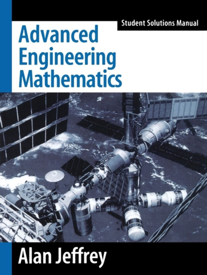 Advanced Engineering Mathematics, Student Solutions Manual by Alan Jeffrey - Paperback
