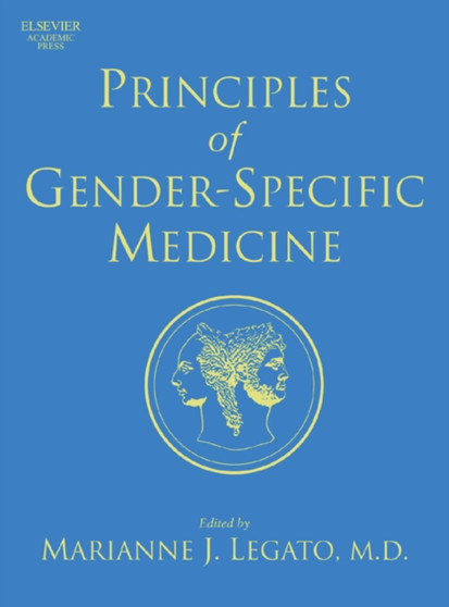 Principles of Gender-Specific Medicine : Gender in the Genomic Era by Marianne J. Legato - Hardback