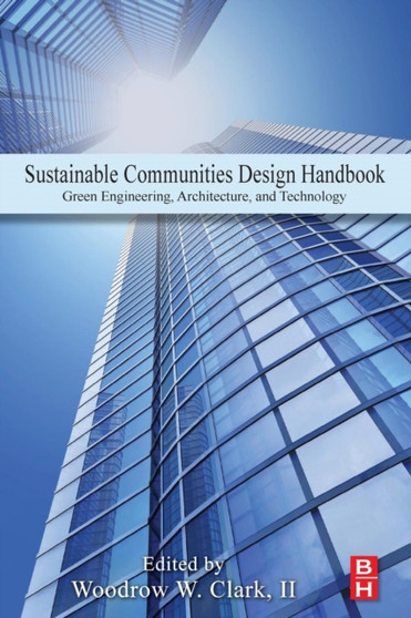 Sustainable Communities Design Handbook : Green Engineering, Architecture, and Technology by Woodrow W. Pepperdine University California USA) Clark II - Paperback