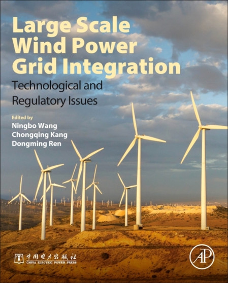 Large Scale Wind Power Grid Integration : Technological and Regulatory Issues by Ningbo Wang - Hardback