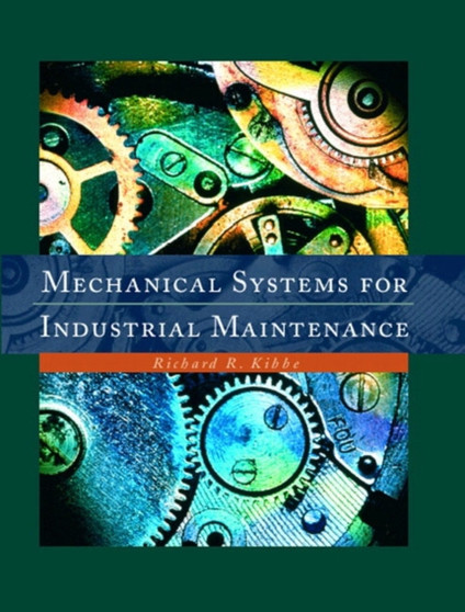 Mechanical Systems for Industrial Maintenance by Richard R. Kibbe - Hardback