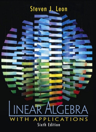 Linear Algebra with Applications by Steven J. Leon - Hardback