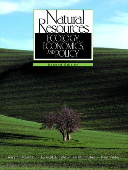 Natural Resources : Ecology, Economics, and Policy by Jerry L. Holechek - Hardback Natural Resources : Ecology, Economics, and Policy by Jerry L. Holechek - Hardback
