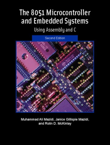 The 8051 Microcontroller and Embedded Systems by Muhammad Ali Mazidi - Paperback