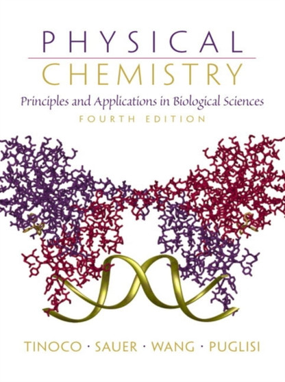 Physical Chemistry : Principles and Applications in Biological Sciences: United States Edition by Ignacio Tinoco - Hardback