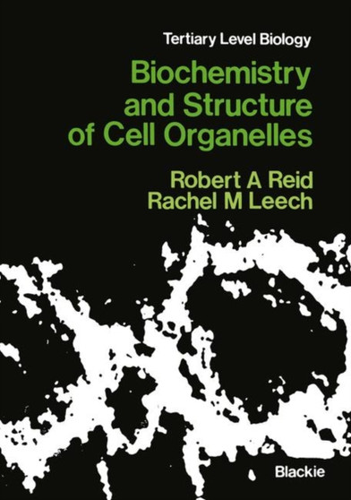 Biochemistry and Structure of Cell Organelles by Robert A. Reid - Paperback