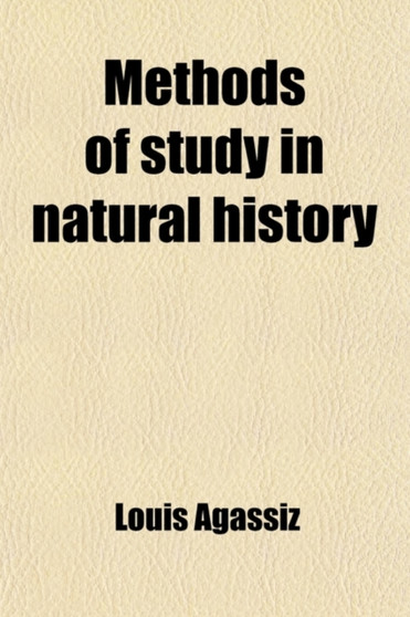 Methods of Study in Natural History by Louis Agassiz - Paperback