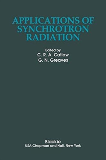 Applications of Synchrotron Radiation by Richard Catlow - Hardback