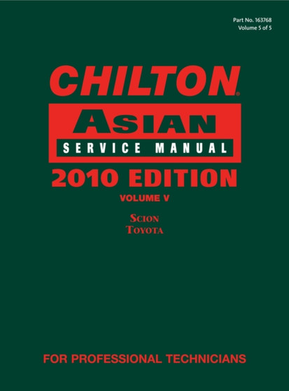 Chilton Asian Service Manual, 2010 Edition, Volume 5 : Scion, Toyota by Chilton - Hardback