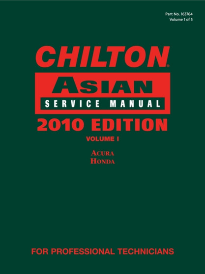 Chilton Asian Service Manual, 2010 Edition, Volume 1 : Acura, Honda by Chilton - Hardback