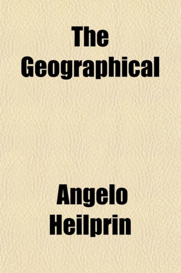 The Geographical & Geological Distribution of Animals by Angelo Heilprin - Paperback