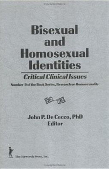 Bisexual and Homosexual Identities Critical Clinical Issues by John PhD Dececco - Hardback
