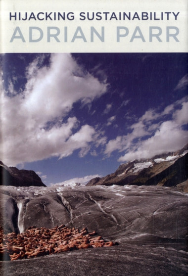 Hijacking Sustainability by Adrian Parr - Hardback