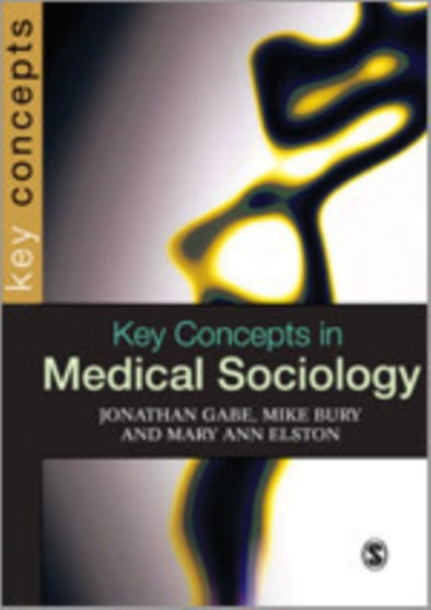 Key Concepts in Medical Sociology by Jonathan Gabe - Hardback