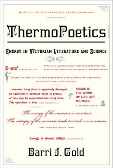 ThermoPoetics : Energy in Victorian Literature and Science by Barri J. Gold - Hardback