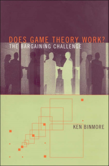 Does Game Theory Work? The Bargaining Challenge by Ken Binmore - Hardback