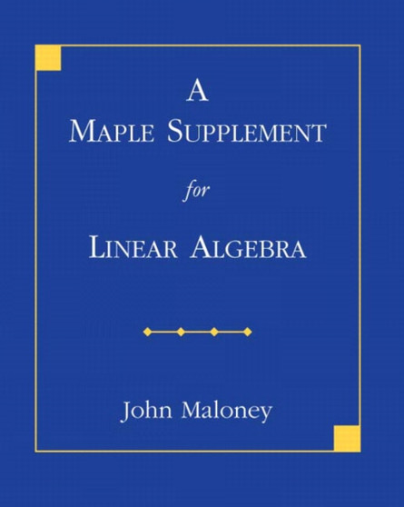A Maple Supplement for Linear Algebra by John Maloney - Paperback