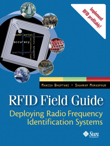 RFID Field Guide : Deploying Radio Frequency Identification Systems by Manish Bhuptani - Paperback