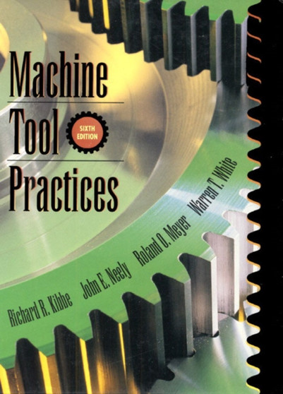 Machine Tool Practices by Richard R. Kibbe - Hardback