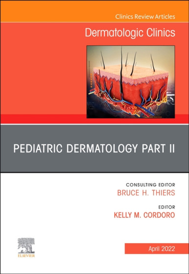 Pediatric Dermatology Part II, An Issue of Dermatologic Clinics : Volume 40-2 by Kelly M. MD Cordoro - Hardback