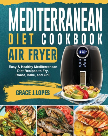 Mediterranean Diet Air Fryer Cookbook
