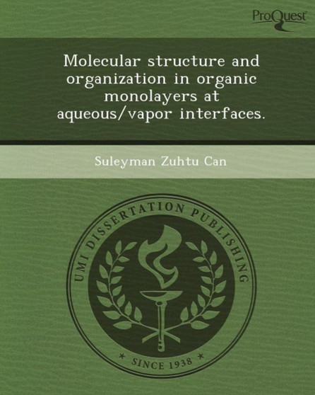 Molecular Structure and Organization in Organic Monolayers at Aqueous/Vapor Interfaces by Suleyman Zuhtu Can - Paperback