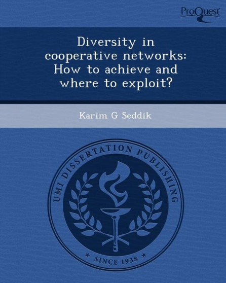 Diversity in Cooperative Networks: How to Achieve and Where to Exploit? by Karim G Seddik - Paperback