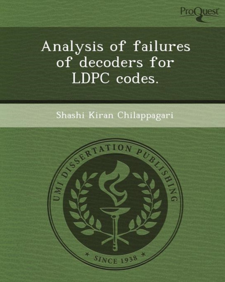 Analysis of Failures of Decoders for Ldpc Codes by Shashi Kiran Chilappagari - Paperback