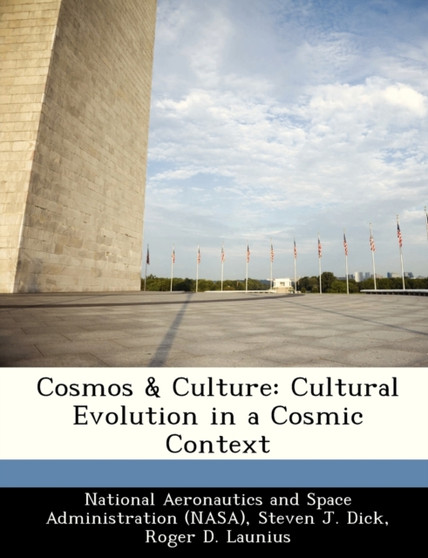 Cosmos & Culture : Cultural Evolution in a Cosmic Context by Steven J Dick - Paperback