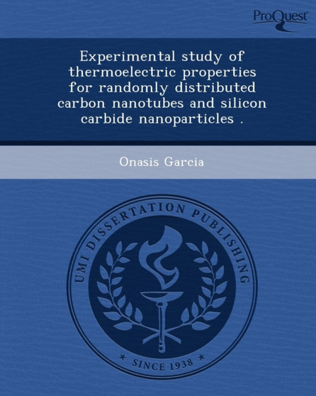 Experimental Study of Thermoelectric Properties for Randomly Distributed Carbon Nanotubes and Silicon Carbide Nanoparticles by Onasis Garcia - Paperback