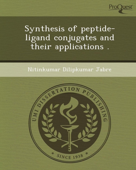 Synthesis of Peptide-Ligand Conjugates and Their Applications by Nitinkumar Dilipkumar Jabre - Paperback