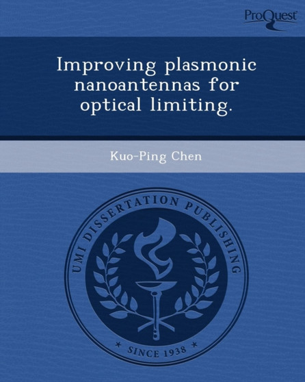Improving Plasmonic Nanoantennas for Optical Limiting by Kuo-Ping Chen - Paperback