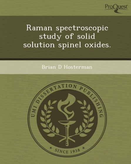 Raman Spectroscopic Study of Solid Solution Spinel Oxides by Brian D Hosterman - Paperback