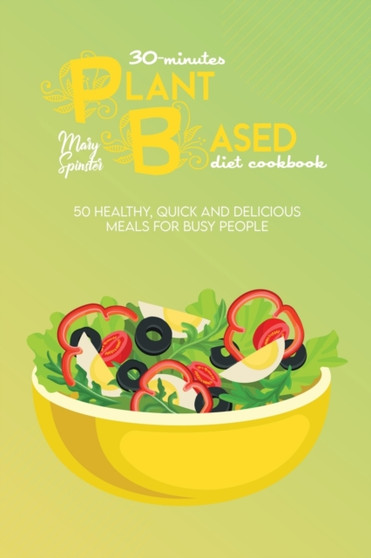 The 30-Minute Vegetarian Cookbook : Quick, Healthy And Delicious Meals For Busy People