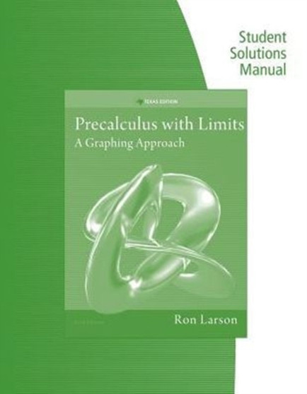 Student Solutions Manual for Larson's Precalculus with Limits: A Graphing Approach, Texas Edition, 6th by Ron Larson - Paperback