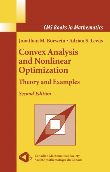 Convex Analysis and Nonlinear Optimization : Theory and Examples by Jonathan Borwein - Hardback