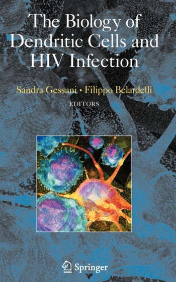 The Biology of Dendritic Cells and HIV Infection by Sandra Gessani - Hardback