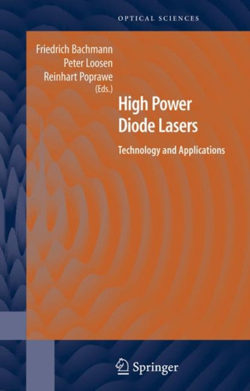 High Power Diode Lasers : Technology and Applications : 128 by Friedrich Bachmann - Hardback