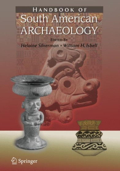 Handbook of South American Archaeology by Helaine Silverman - Paperback