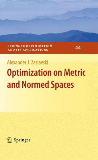 Optimization on Metric and Normed Spaces : 44 by Alexander J. Zaslavski - Hardback