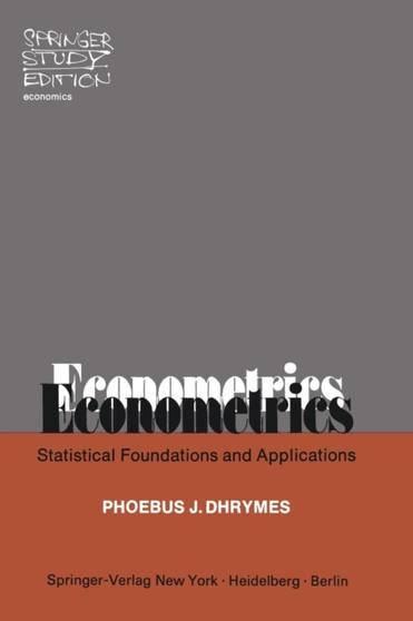 Econometrics : Statistical Foundations and Applications by P.J. Dhrymes - Paperback