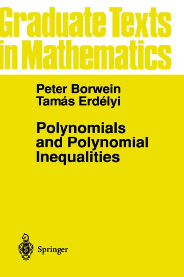 Polynomials and Polynomial Inequalities : 161 by Peter Borwein - Hardback