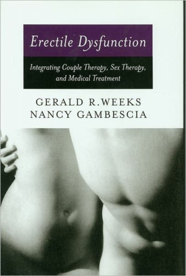 Erectile Dysfunction : Integrating Couple Therapy, Sex Therapy, and Medical Treatment by Nancy Gambescia - Hardback