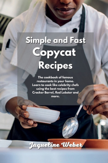 The Super Simple Copycat Recipes : Most Popular Restaurant Meals at Your Home. Learn How Easy Can Be Cooking Like a Chef Using the Best Recipes from Cracker Barrel, Red Lobster and More.