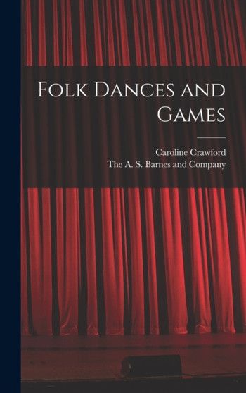 Folk Dances and Games by Caroline Crawford - Hardback
